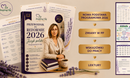 Reforma 2026. Niezbędnik polonisty |praktyczny przewodnik po nowej podstawie programowej z języka polskiego |klasy IV–VIII